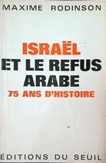 Israël et le refus arabe. 75 ans d'histoire