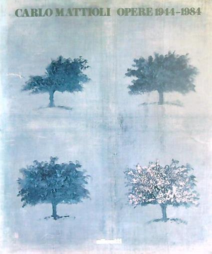 Carlo Mattioli opere 1944-1984 - Pier Carlo Santini - copertina