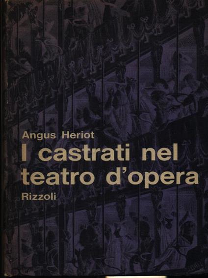 I castrati nel teatro d'opera - Angus Heriot - copertina