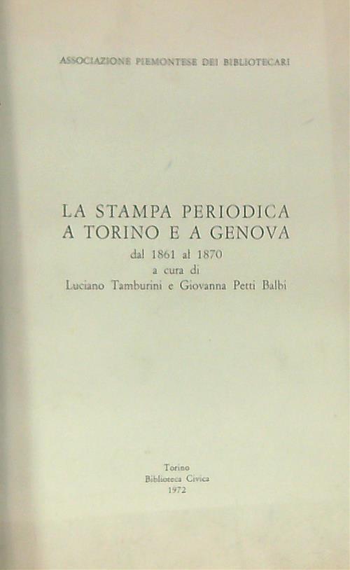 La stampa periodica a Torino e a Genova dal 1861 al 1870 - Luciano Tamburini - copertina