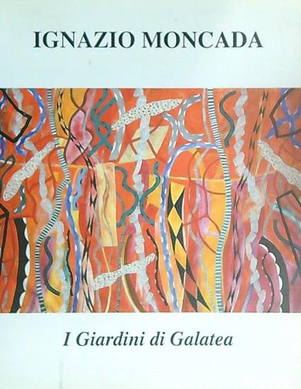 Ignazio Moncada. I giardini di Galatea - Luciano Caramel - copertina