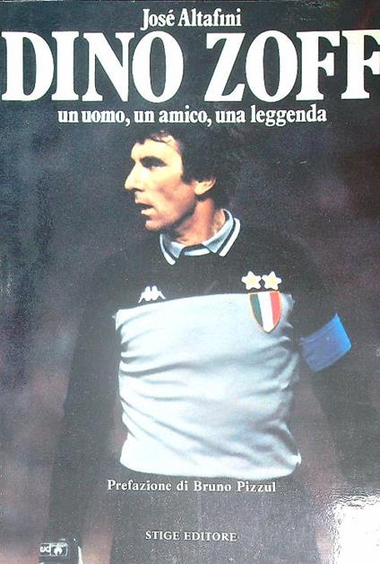 Dino Zoff. Un uomo, Un Amico, una leggenda - Jose' Altafini - copertina