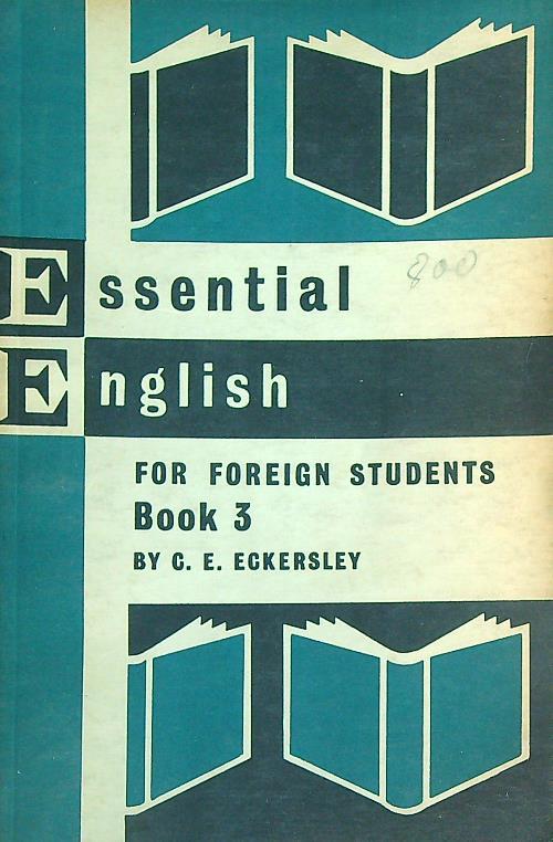 Essential English For Foreign Students. Book 3 - C.E. Eckersley - copertina