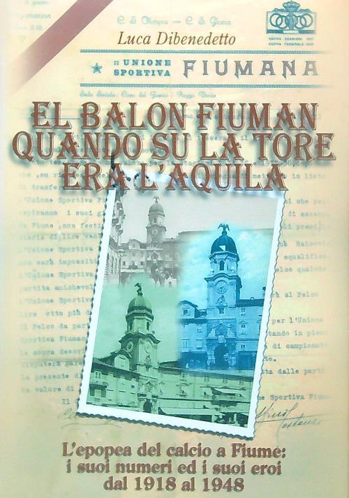 El balon fiuman quando su la tore era l'aquila - Luca Di Benedetto - copertina