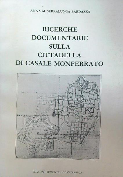 Ricerche documentarie cittadella di Casale Monferrato - Anna Bardazza - copertina