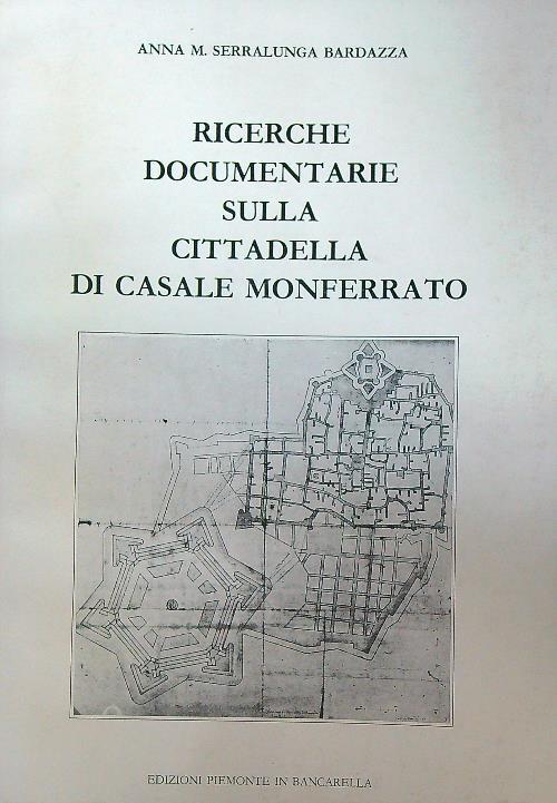 Ricerche documentarie cittadella di Casale Monferrato - Anna Bardazza - copertina