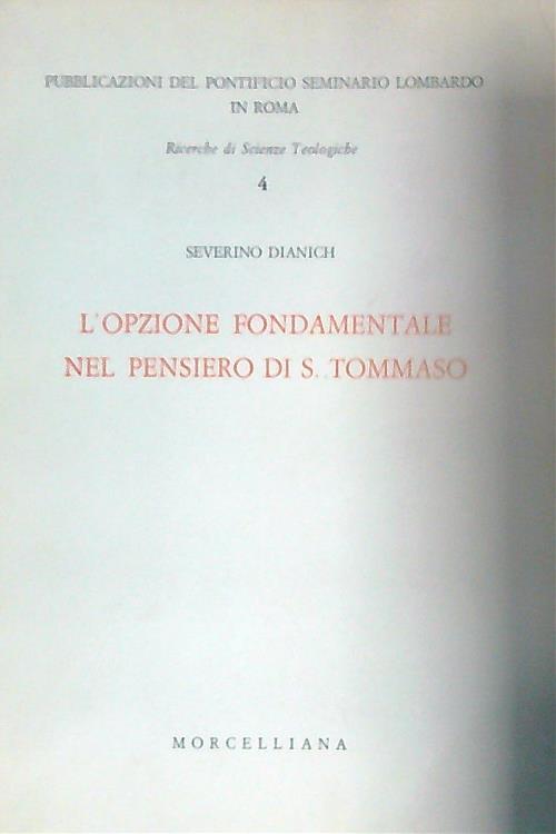 L' opzione fondamentale nel pensiero di S. Tommaso - Severino Dianich - copertina
