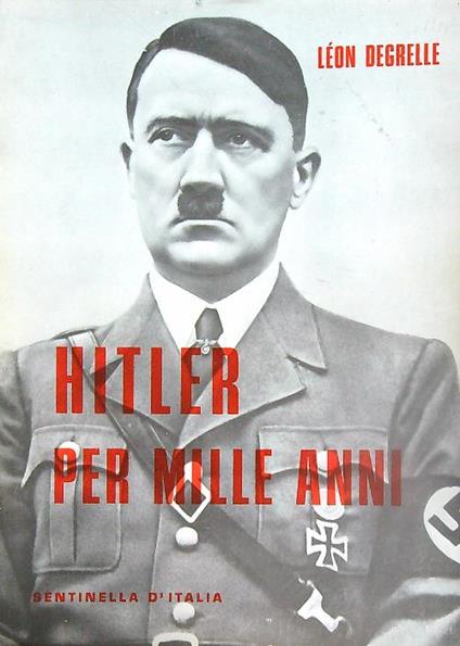 Hitler per Mille Anni  - Leon Degrelle - copertina
