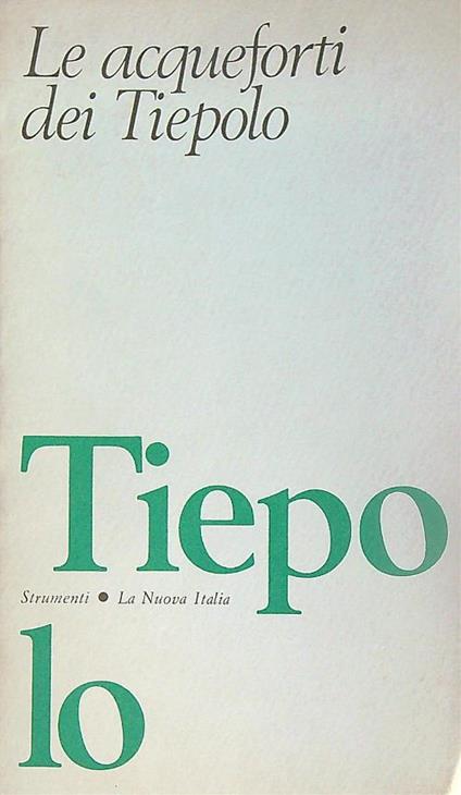 Le acqueforti dei Tiepolo - Terisio Pignatti - copertina