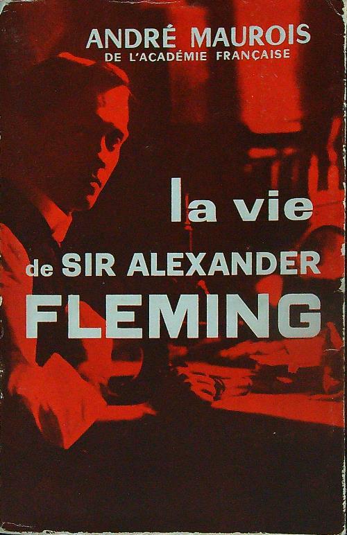 La vie de sir Alexander Fleming - Andre Maurois - copertina