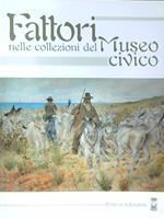 Fattori nelle collezioni del Museo Civico