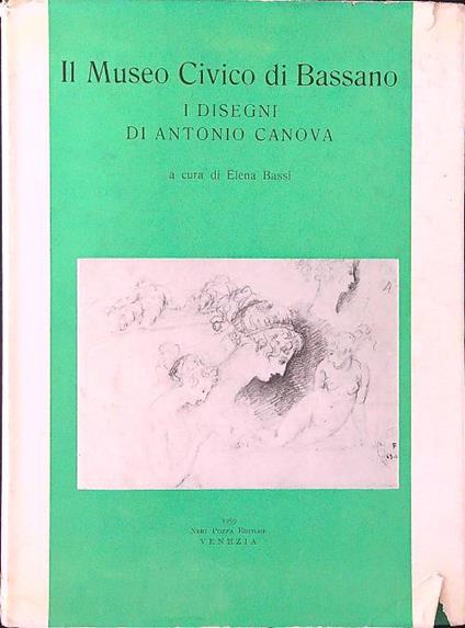 Il Il Museo Civico di Bassano. I disegni di Antonio Canova - Elena Bassi - copertina