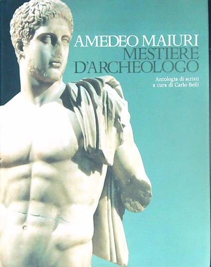 Mestiere d'archeologo - Amedeo Maiuri - copertina