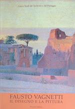 Fausto Vagnetti. Il disegno e la pittura