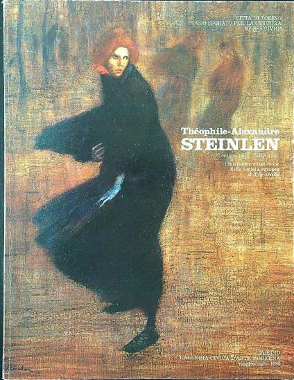 Theophile-Alexandre Steinlen illustratore e testimone della società europea di fine secolo - copertina