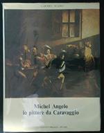 Michel Angelo io pittore da Caravaggio