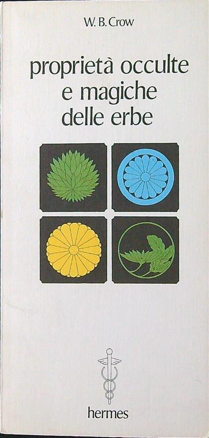 Proprietà occulte e magiche delle erbe - W. B. Crow - copertina