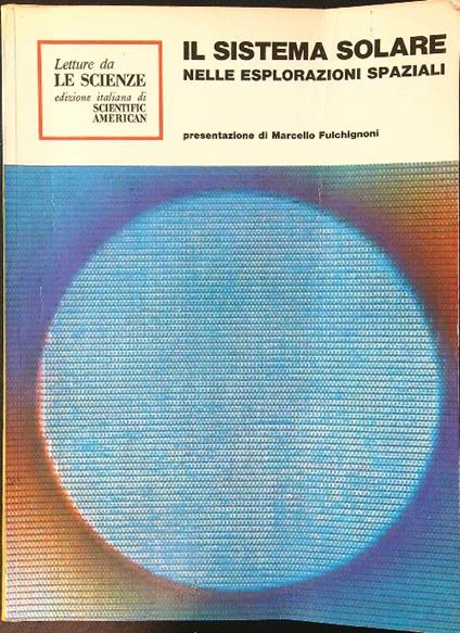 Il sistema solare nelle esplorazioni spaziali - Marcello Fulchignoni - copertina