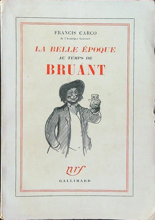 La belle epoque au temps de Bruant - Francis Carco - copertina