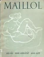 Maillol mon ami. sa Vie son Amitie son Art