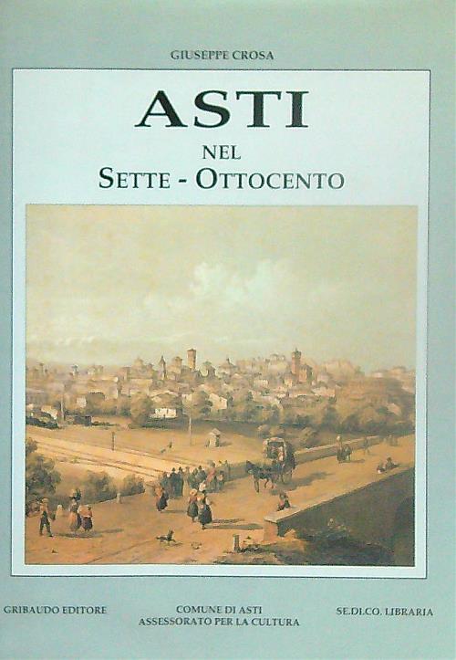 Asti nel Sette-Ottocento - Giuseppe Crosa - copertina