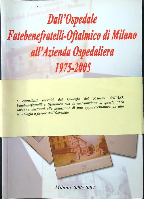 Dall'Ospedale Fatebenefratelli-Oftalmico di Milano all'Azienda Ospedaliera 1975-2005 - copertina