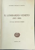 Il Lombardo-Veneto 1815-1866. Atti del convengno storico