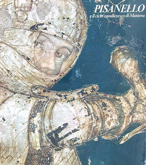 Pisanello e il ciclo cavalleresco di Mantova - Giovanni Paccagnini - copertina