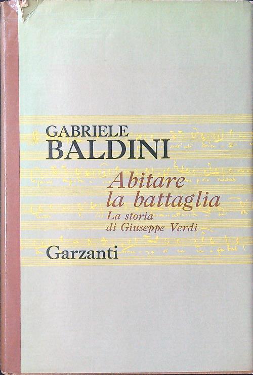 Abitare la battaglia. La storia di Giuseppe Verdi - Gabriele Baldini - copertina