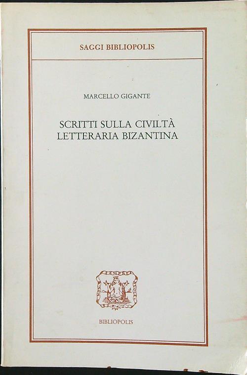 Scritti sulla civiltà letteraria bizantina - Marcello Gigante - copertina