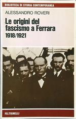Le origini del fascismo a Ferrara 1918-1921