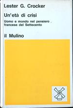 Un' età di crisi. Uomo e mondo nel pensiero francese del Settecento