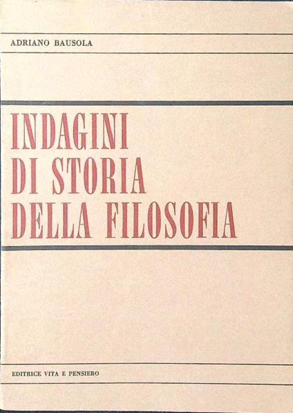 Indagini di storia della filosofia - Adriano Bausola - copertina