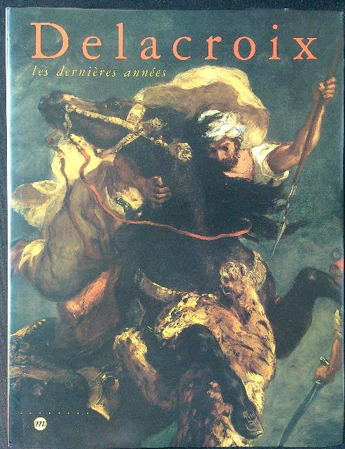 Delacroix. Les dernieres annees - copertina