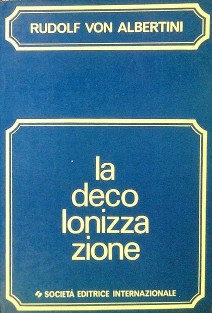 La decolonizzazione - Rudolf Von Albertini - copertina