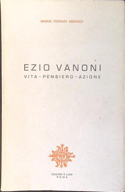 Ezio Vanoni. Vita pensiero azione - Mario Ferrari Aggradi - copertina