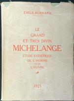 Le grand et tres divin Michelange. Etude esthetique de l'homme et de l'oeuvre
