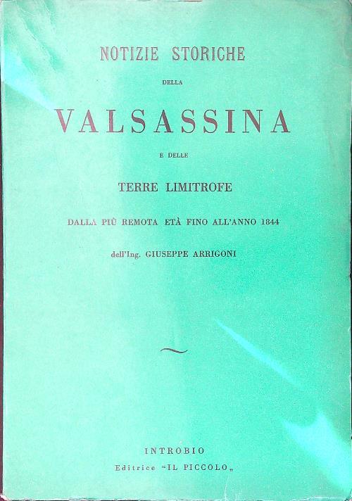 Notizie storiche della Valsassina e delle terre limitrofe - Giuseppe Arrigoni - copertina