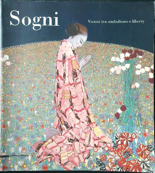 Sogni. Visioni tra simbolismo e liberty - Vittorio Sgarbi - copertina
