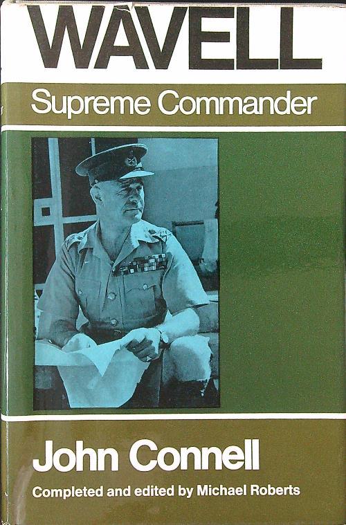 Wavell Supreme Commander 1941-1943 - John Connel - copertina