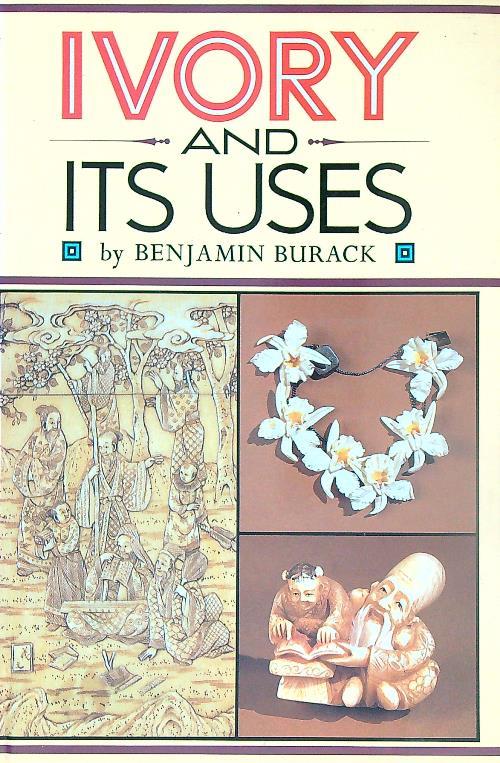 Ivory and its uses - Benjamin Burack - copertina