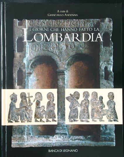 I giorni che hanno fatto la Lombardia - Giancarlo Andenna - copertina