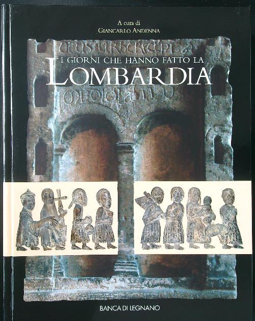 I giorni che hanno fatto la Lombardia - Giancarlo Andenna - copertina