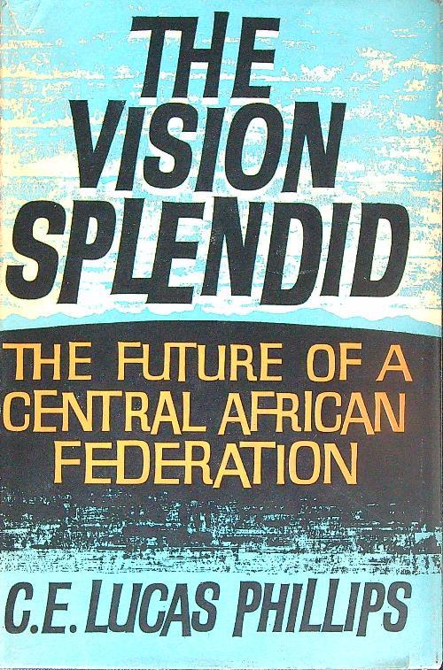 The Vision Splendid - C. E. Lucas Phillips - copertina