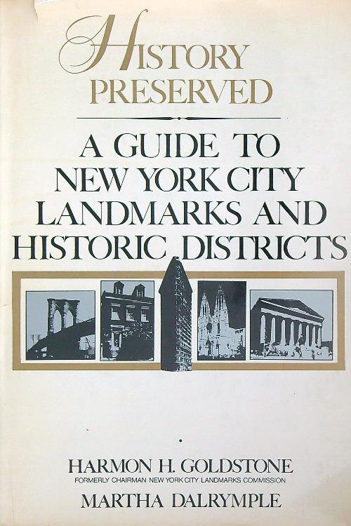 History Preserved: A Guide to New York City Landmarks and Historic Districts - Harmon Goldstone - copertina