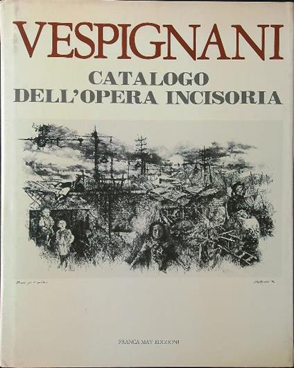 Vespignani. Catalogo dell'opera incisoria - Franca May Gatto - copertina