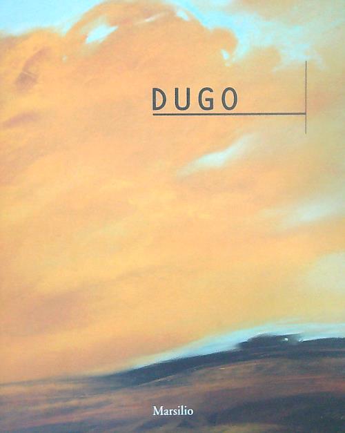 Dugo. Opere 1993 - 1997 - Marco Goldin - copertina
