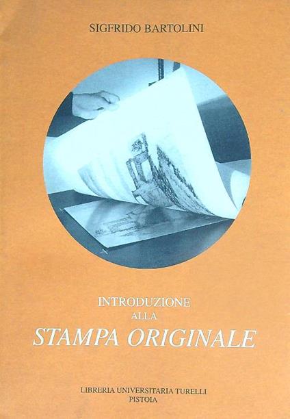 Introduzione alla stampa originale - Sigfrido Bartolini - copertina