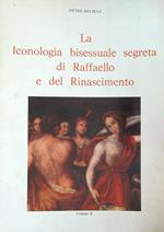 La iconologia bisessuale segreta di Raffaello e del Rinascimento. Vol II