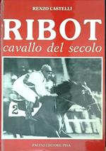 Ribot. Cavallo del secolo